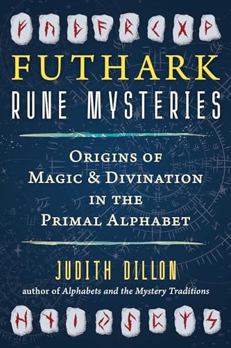 Futhark Rune Mysteries: Origins of Magic and Divination in the Primal Alphabet cover image