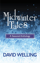 Midwinter Tales: A Seasonal Anthology by David Welling - Front Cover