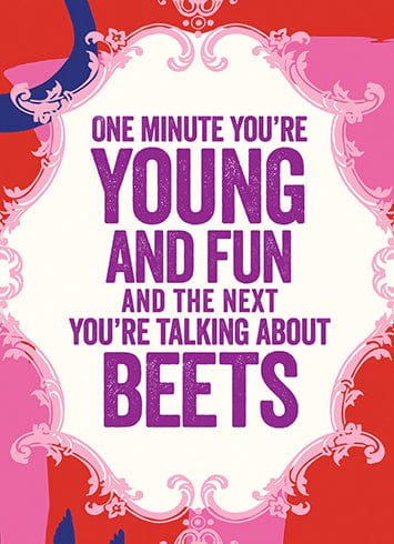 Beets "One Minute You're Young" Birthday Card