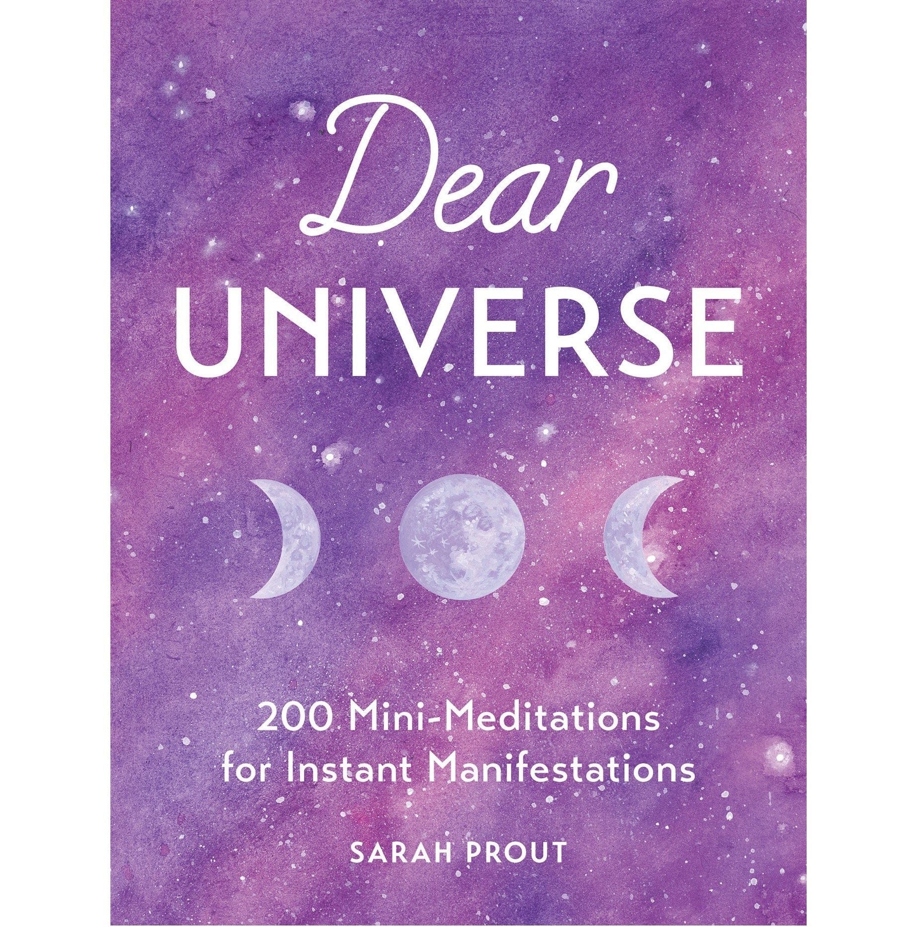 Dear Universe: 200 Mini-Meditations for Instant Manifestations