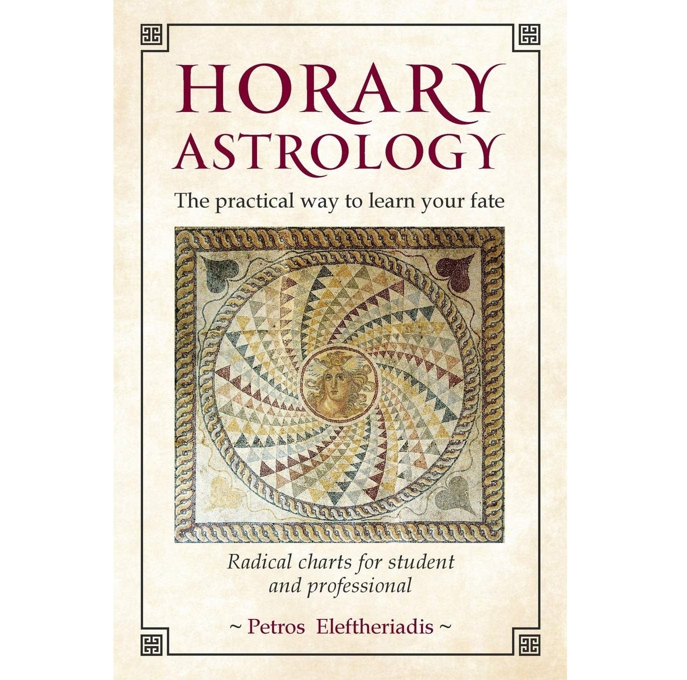 Horary Astrology: The Practical Way to Learn Your Fate