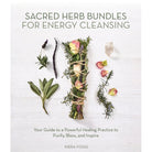 Sacred Herb Bundles for Energy Cleansing