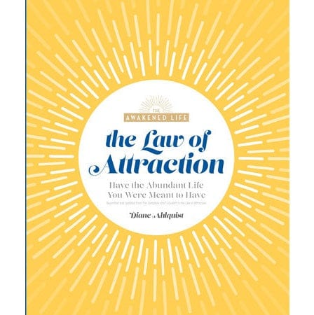 Law of Attraction: Have the Abundant Life You Were Meant to Have