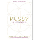 Pussy: A Reclamation