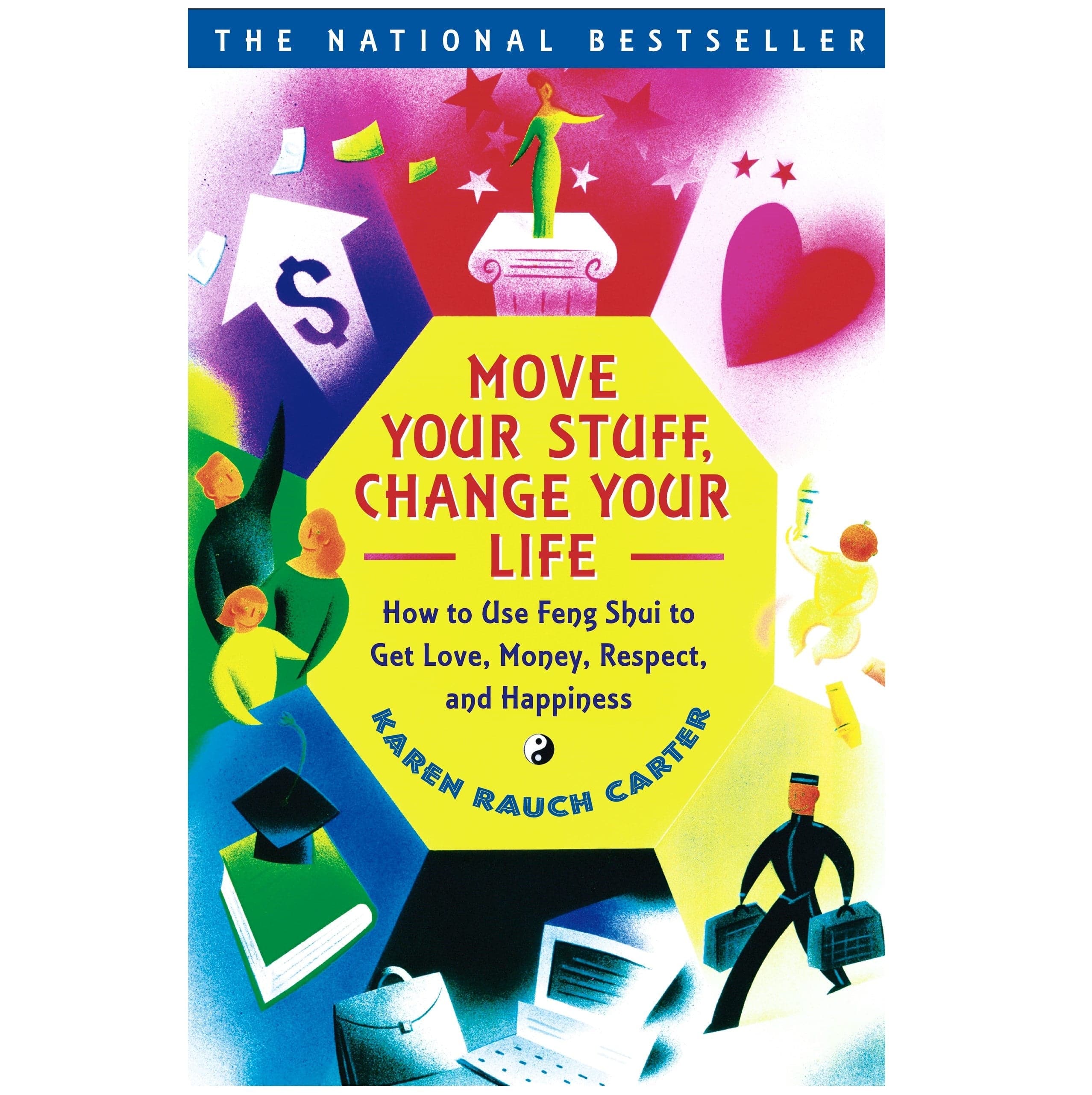 Move Your Stuff, Change Your Life: How to Use Feng Shui to Get Love, Money, Respect, and Happiness