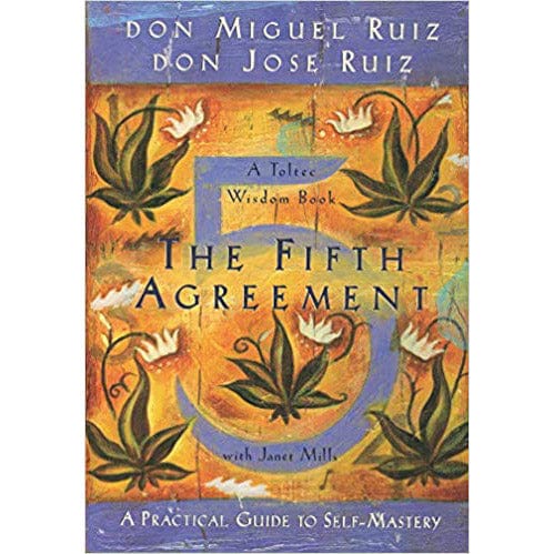 Fifth Agreement: A Toltec Wisdom Book