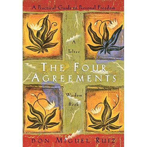 Four Agreements: A Toltec Wisdom Book